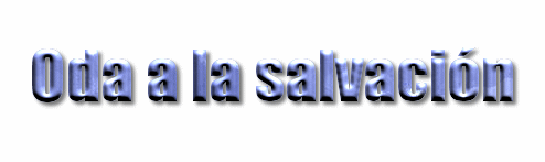 Oda a la salvaci�n
