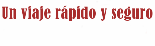 Un viaje r�pido y seguro