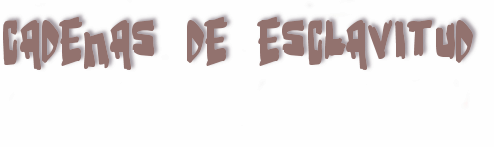 Cadenas de esclavitud