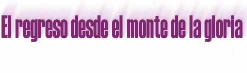 El regreso desde el monte de la gloria